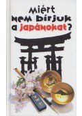 Kaji Sahoko,Hama Noriko,Rice, Jonathan - Miért nem bírjuk a japánokat?