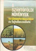 Dr. Szabó József - A szántóföldi növények vetőmagtermesztése és fajtahasználata