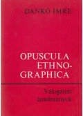 Dankó Imre - Opuscula Ethnographica