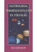 Sri Chinmoy - Asztrológia, természetfeletti és túlvilág