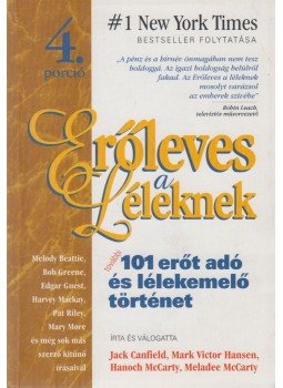 McCarty, Hanoch, McCaarty, Meladee, Jack Canfield, Mark Victor Hansen - Erőleves a léleknek - 4. porció McCarty, Hanoch, McCaarty, Meladee, Jack Canfield, Mark Victor Hansen - Erőleves a léleknek - 4. porció, Budapest 1999 antikvár könyv
