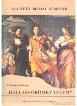Kökényes Zsuzsa - Hallass örömet velem Kökényes Zsuzsa - Hallass örömet velem, Budapest 1992 antikvár könyv
