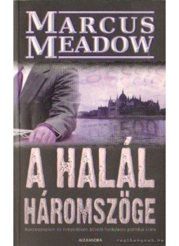 Meadow, Marcus - A halál háromszöge Meadow, Marcus - A halál háromszöge, Pécs 2006 antikvár könyv