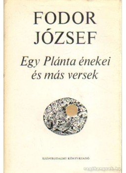 Fodor József - Egy Plánta énekei és más versek Fodor József - Egy Plánta énekei és más versek, Budapest 1974 antikvár könyv