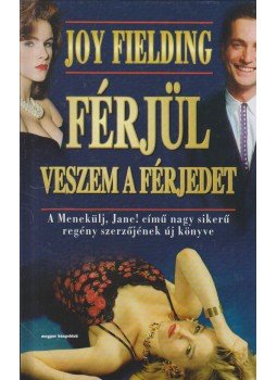 Fielding, Joy - Férjül veszem a férjedet Fielding, Joy - Férjül veszem a férjedet, Budapest 1998 antikvár könyv