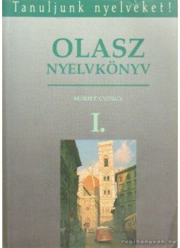 Dr. Móritz György - Olasz nyelvkönyv I. Dr. Móritz György - Olasz nyelvkönyv I., Budapest 1992 antikvár könyv