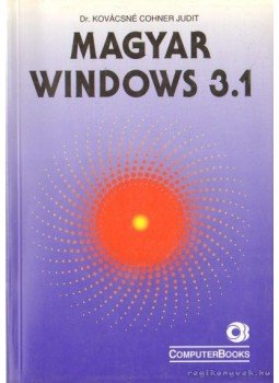 DR.KOVÁCSNÉ COHNER JUDIT - Magyar Windows 3.1 DR.KOVÁCSNÉ COHNER JUDIT - Magyar Windows 3.1, Budapest 1994 antikvár könyv