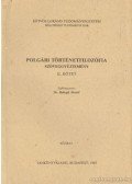 Balogh József - Polgári történetfilozófia szöveggyűjtemény II. kötet