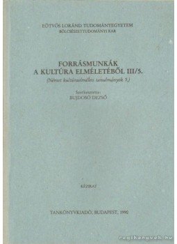 Bujdosó Dezső - Forrásmunkák a kultúra elméletéből III-5 Bujdosó Dezső - Forrásmunkák a kultúra elméletéből III-5, Budapest 1990 antikvár könyv