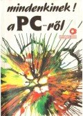 Benkő László,Dr. Pergel Józsefné,DR.KOVÁCSNÉ COHNER JUDIT - Mindenkinek a PC-ről