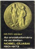 Fóti Mihály Dr. - Az orvostudomány és az élettan Nobel-díjasai 1901-1973
