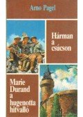 Pagel, Arno - Hárman a csúcson / Marie Durand a hugenotta hitvalló