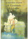 Karátson Gábor - A Gyermek Altdorfer