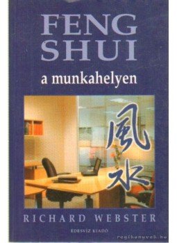 Richard Webster - Feng Shui a munkahelyen Richard Webster - Feng Shui a munkahelyen, Budapest 1999 antikvár könyv