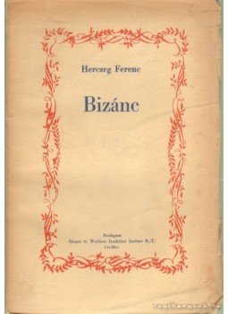 Herczeg Ferenc - Bizánc Herczeg Ferenc - Bizánc, Budapest 1943 antikvár könyv