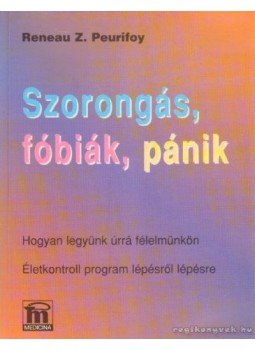 Peurifoy, Reneau Z. - Szorongás, fóbiák, pánik Peurifoy, Reneau Z. - Szorongás, fóbiák, pánik, Budapest 1998 antikvár könyv