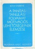 Réthy Endréné - A tanítás-tanulási folyamat motivációs lehetőségeinek elemzése
