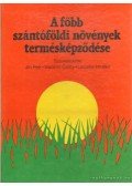 Petr, Jirí,Cerny, Vladimír,Hruska, Ladislav - A főbb szántóföldi növények termésképződése
