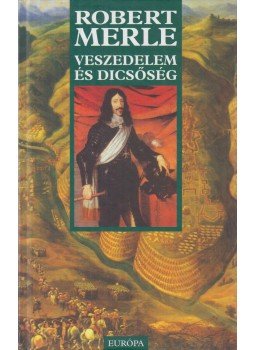Robert Merle - Veszedelem és dicsőség Robert Merle - Veszedelem és dicsőség, Budapest 2001 antikvár könyv