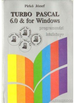 Pirkó József - Turbo Pascal 6.0 & for Windows Pirkó József - Turbo Pascal 6.0 & for Windows, 0 antikvár könyv