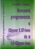 Endrődi Tamás - Korszerű programozás a Clipper 5.01-ben és a CA-Clipper-ben