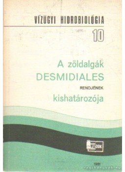 Dr. Felföldy Lajos - A zöldalgák desmidiales rendjének kishatározója Dr. Felföldy Lajos - A zöldalgák desmidiales rendjének kishatározója, 1981 antikvár könyv