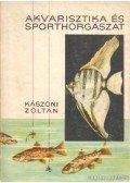 Kászoni Zoltán - Akvarisztika és sporthorgászat