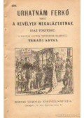 Váradi Antal - Urhatnám Ferkó vagy a kevélyek magaláztatnak 105. sz.