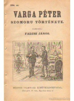 Falusi János - Varga Péter szomoru története 104. sz. Falusi János - Varga Péter szomoru története 104. sz., Budapest 0 antikvár könyv