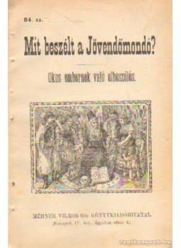 - Mit beszélt a Jövendőmondó? 84. sz. - Mit beszélt a Jövendőmondó? 84. sz., Budapest 0 antikvár könyv