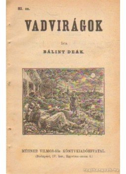Bálint Deák - Vadvirágok 81. sz. Bálint Deák - Vadvirágok 81. sz., Budapest 0 antikvár könyv