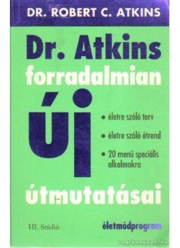 Atkins, Robert C. Dr. - Dr. Atkins forradalmian új útmutatásai Atkins, Robert C. Dr. - Dr. Atkins forradalmian új útmutatásai, Budapest 2004 antikvár könyv