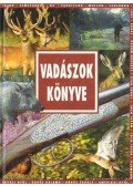 Sarkadi Péter (szerk.) - Vadászok könyve