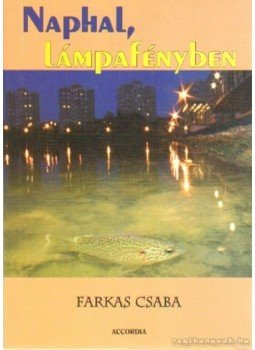 Farkas Csaba - Naphal, lámpafényben Farkas Csaba - Naphal, lámpafényben, Budapest 2006 antikvár könyv