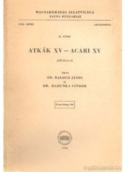 Dr. Balogh János, Dr. Mahunka Sándor - Atkák XV. - Acari XV. Dr. Balogh János, Dr. Mahunka Sándor - Atkák XV. - Acari XV., Budapest 1980 antikvár könyv