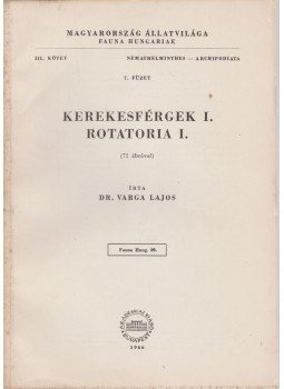 Dr. Varga Lajos - Kerekesférgek I. - Rotatoria I. Dr. Varga Lajos - Kerekesférgek I. - Rotatoria I., Budapest 1966 antikvár könyv
