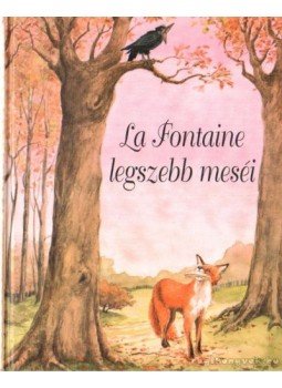 Jean De La Fontaine - La Fontaine legszebb meséi Jean De La Fontaine - La Fontaine legszebb meséi, 0 antikvár könyv