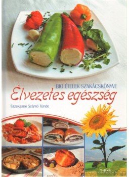Fazekasné Szántó Tünde - Élvezetes egészség Fazekasné Szántó Tünde - Élvezetes egészség, Debrecen 0 antikvár könyv