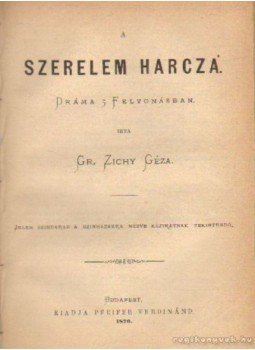 Gr. Zichy Géza - A szerelem harcza Gr. Zichy Géza - A szerelem harcza, Budapest 1870 antikvár könyv