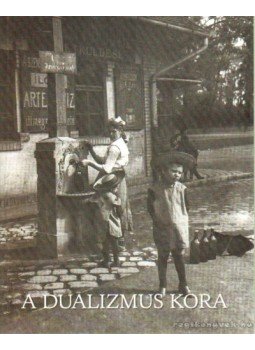 Gyurgyák János - A dualizmus kora Gyurgyák János - A dualizmus kora, 2008 antikvár könyv