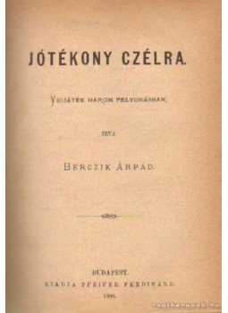 Berczik Árpád - Jótékony czélra Berczik Árpád - Jótékony czélra, Budapest 1880 antikvár könyv