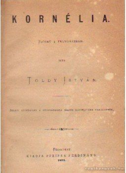 Toldy István - Kornélia Toldy István - Kornélia, Budapest 1874 antikvár könyv
