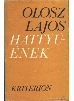 Olosz Lajos - Hattyúének Olosz Lajos - Hattyúének, Bukarest 1972 antikvár könyv