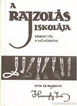 Haranghy Jenő - A rajzolás iskolája Haranghy Jenő - A rajzolás iskolája, 2000 antikvár könyv