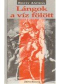 Bistey András - Lángok a víz fölött