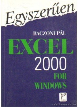 Baczoni Pál - Egyszerűen Excel 2000 for Windows Baczoni Pál - Egyszerűen Excel 2000 for Windows, Budapest 1999 antikvár könyv