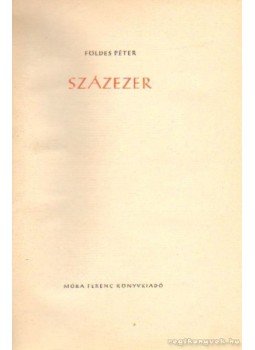 Földes Péter - Százezer Földes Péter - Százezer, Budapest 1957 antikvár könyv
