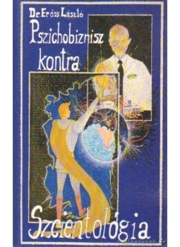 Dr. Erőss László - Pszichobiznisz kontra Szcientológia Dr. Erőss László - Pszichobiznisz kontra Szcientológia, Budapest 2003 antikvár könyv