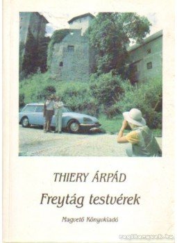 Thiery Árpád - Freytág testvérek Thiery Árpád - Freytág testvérek, Budapest 1988 antikvár könyv