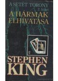 Stephen King - A hármak elhivatása - A Setét Torony 2.